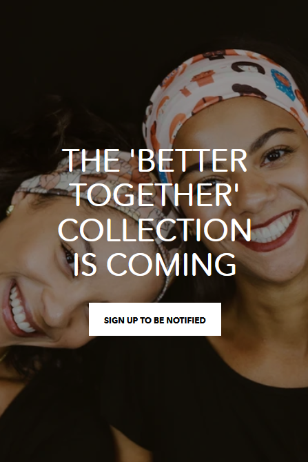 Two women wearing headbands smile with the words The Better Together Collection is Coming overlaid